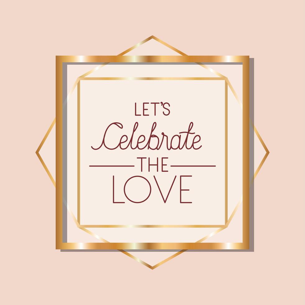 Let S Celebrate The Love Text In Gold Frame Vector Art At Vecteezy Let S Celebrate The Love Text In Gold Frame Vector Art At Vecteezy