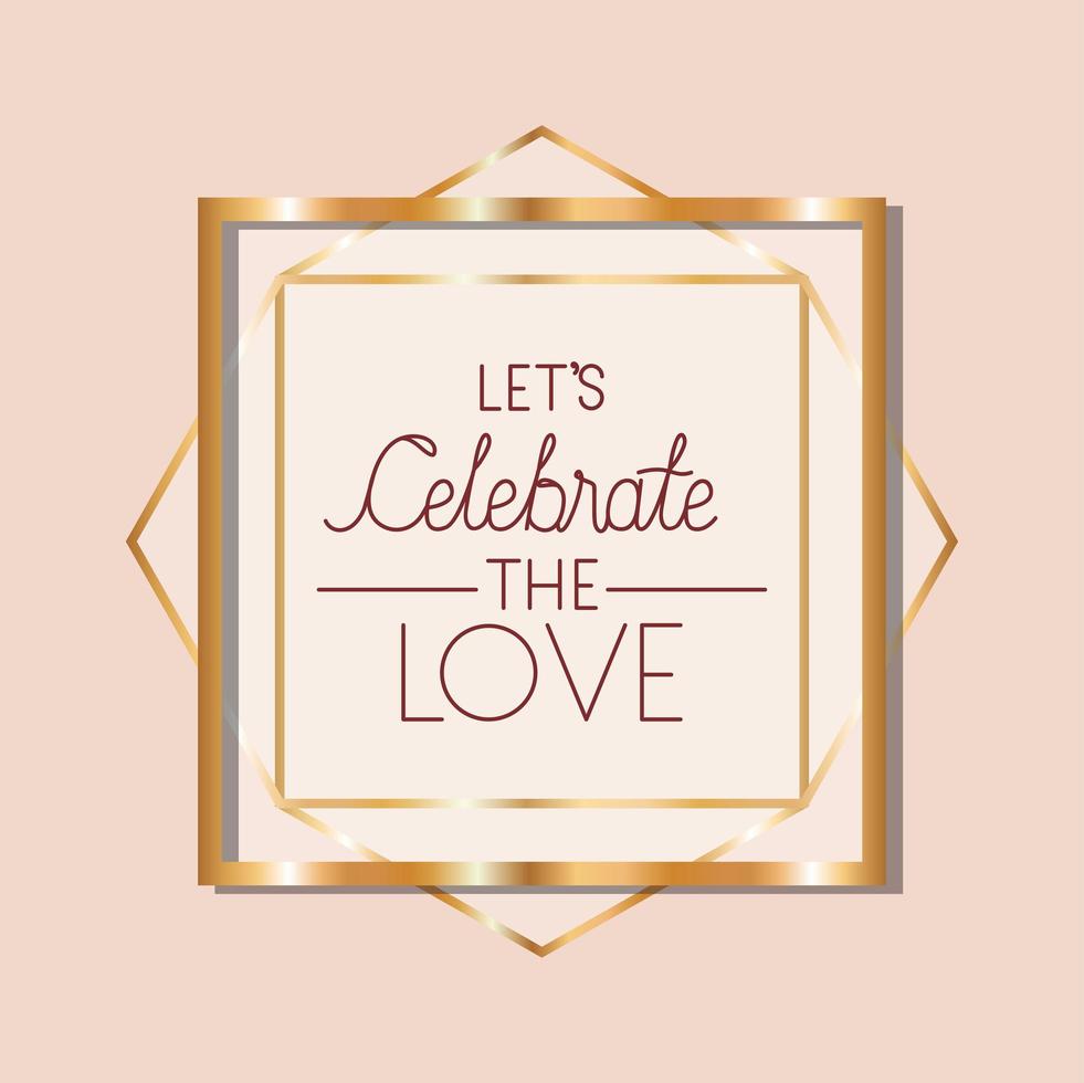 Let's celebrate the love text in gold frame vector