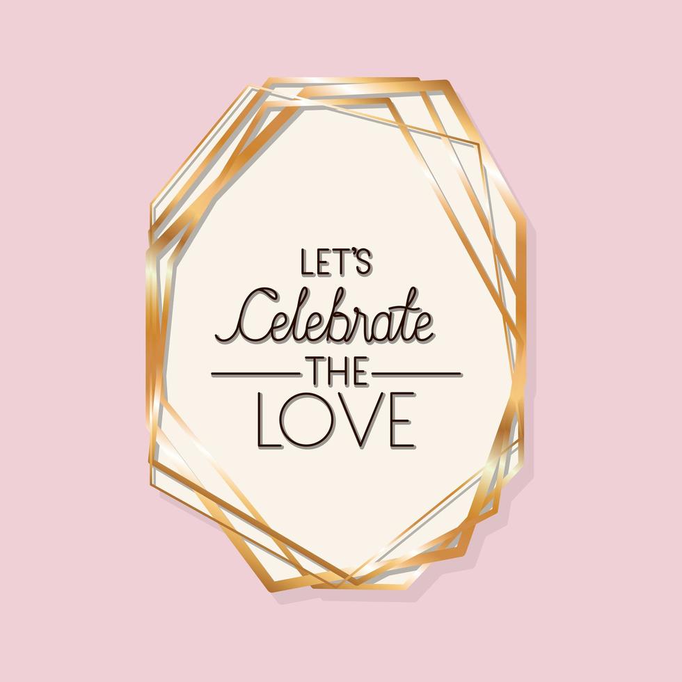 Let's celebrate the love text in gold frame vector