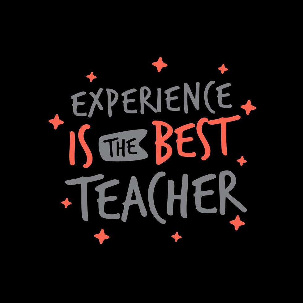 Experience is the best teacher quotes design vector