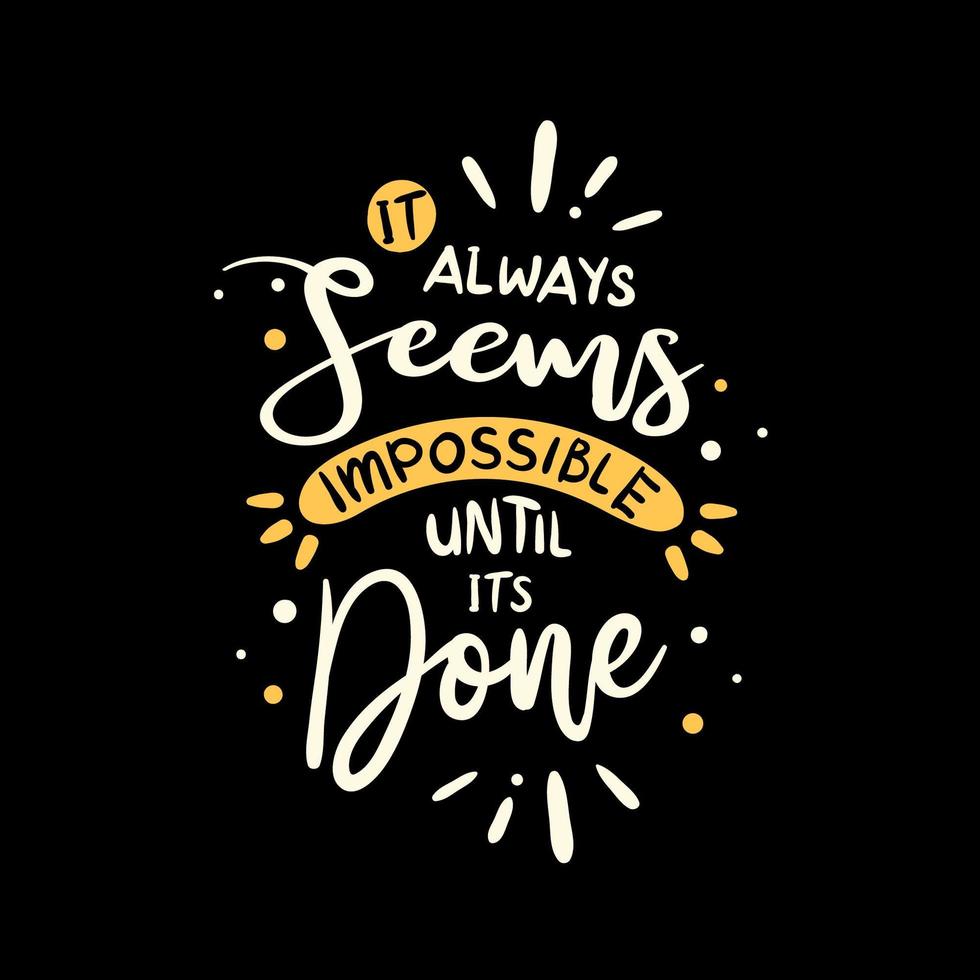 It always seems impossible until it's done quotes design vector