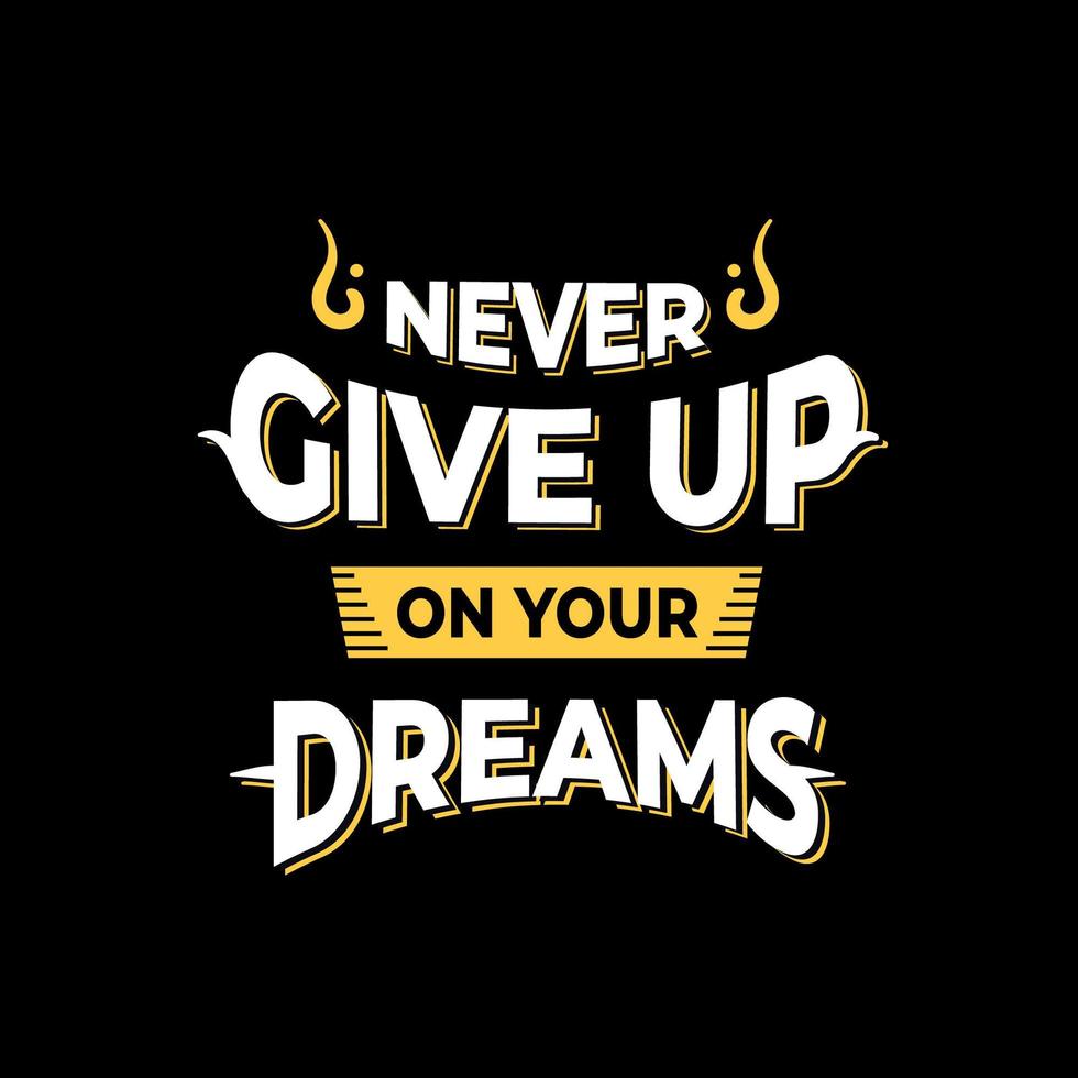 Never give up on your dreams quotes design vector