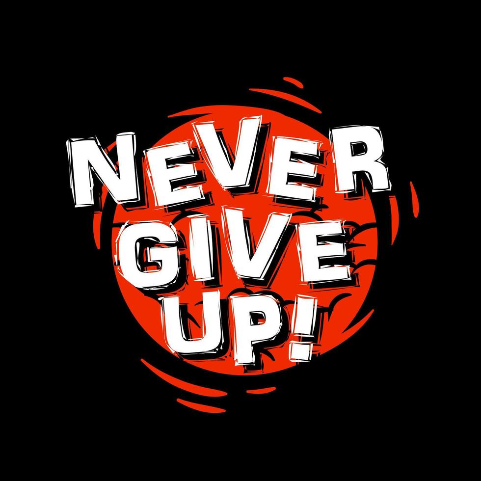 Never give up quotes design vector