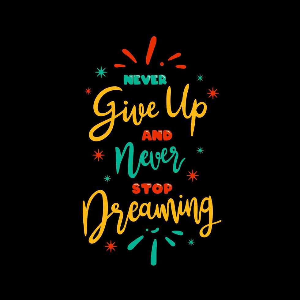 Never give up and never stop dreaming quotes design vector