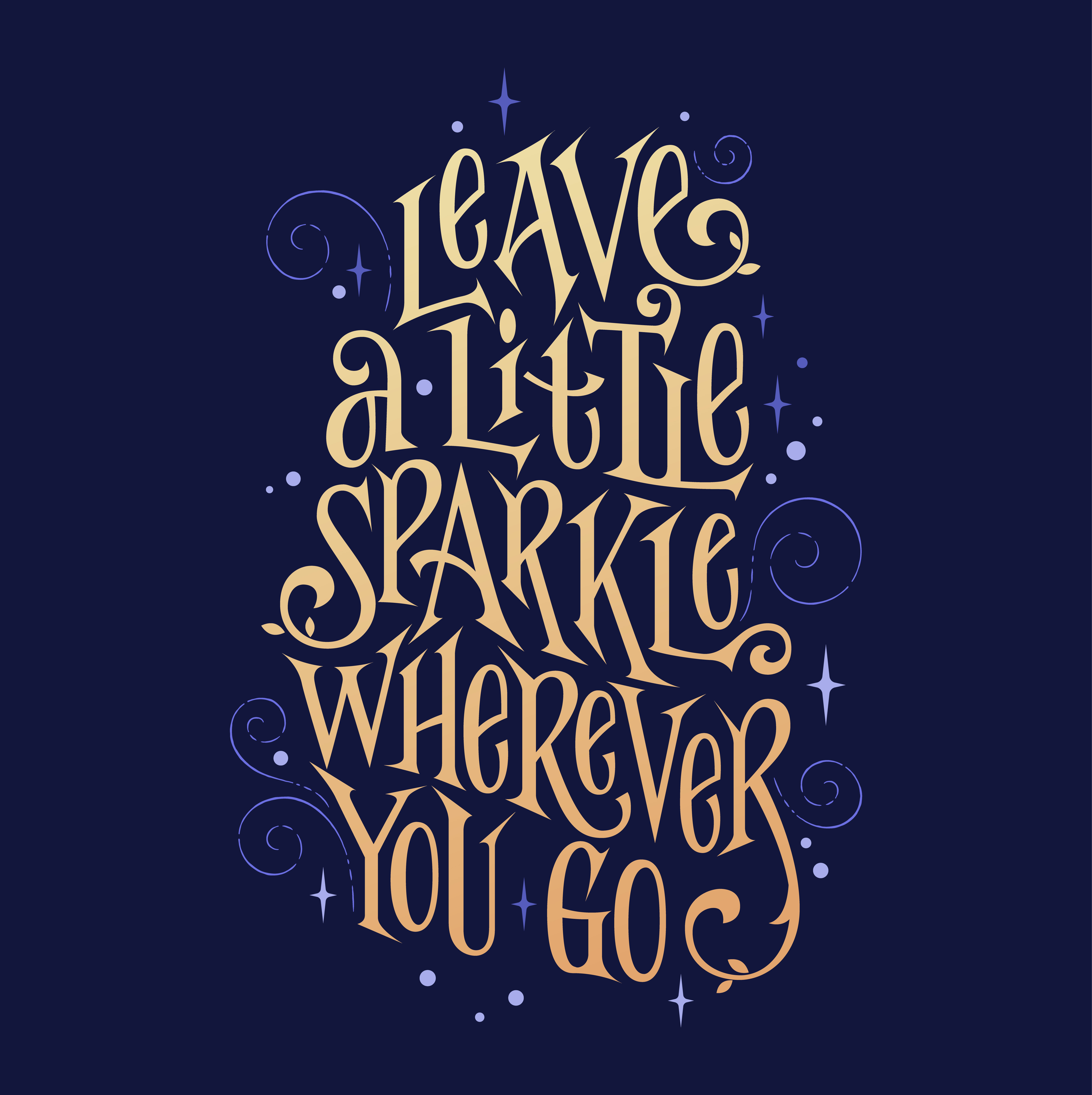 Leave a little sparkle everywhere you go