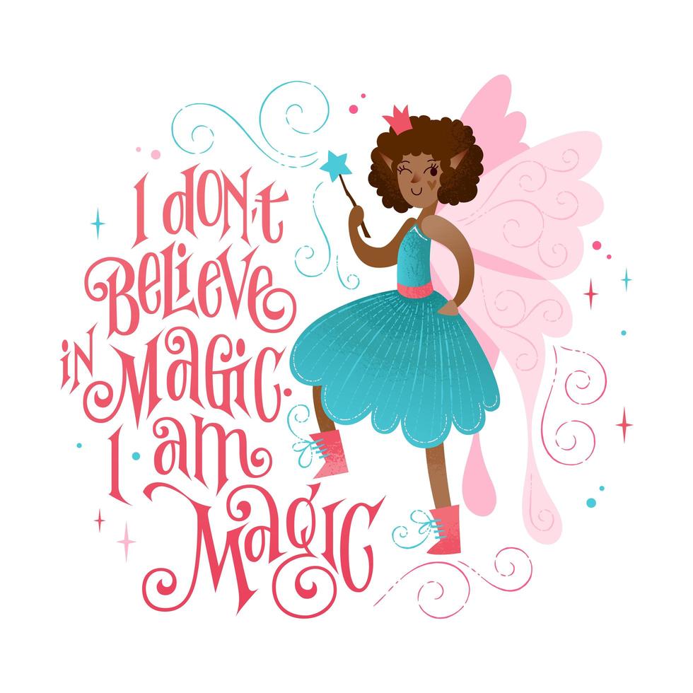 Little fairy phrase - I dont believe in magic. I am magic. vector