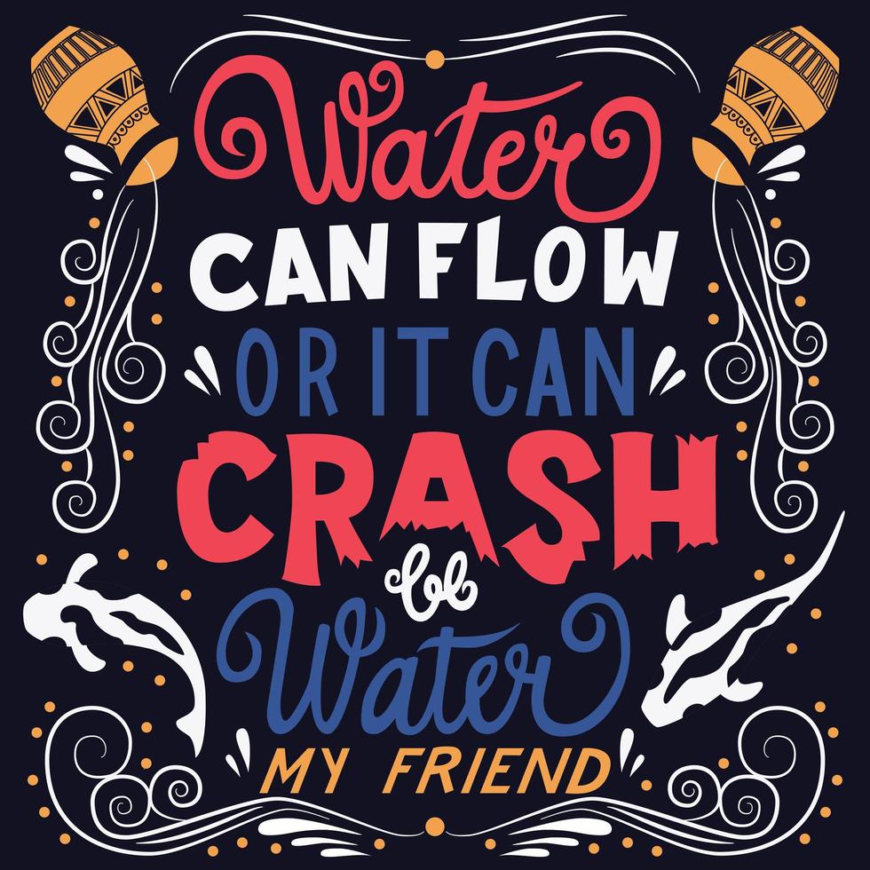 Be water my friend, hand lettering tipografía diseño de cartel moderno vector