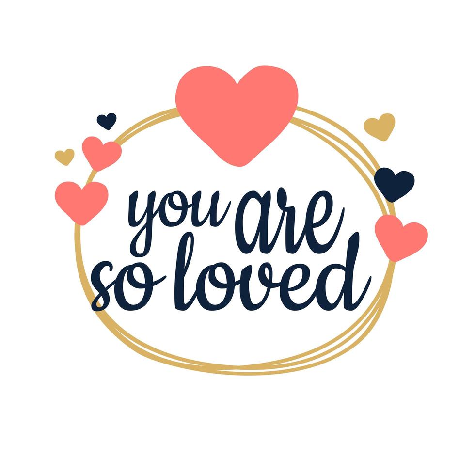 You are so loved design vector