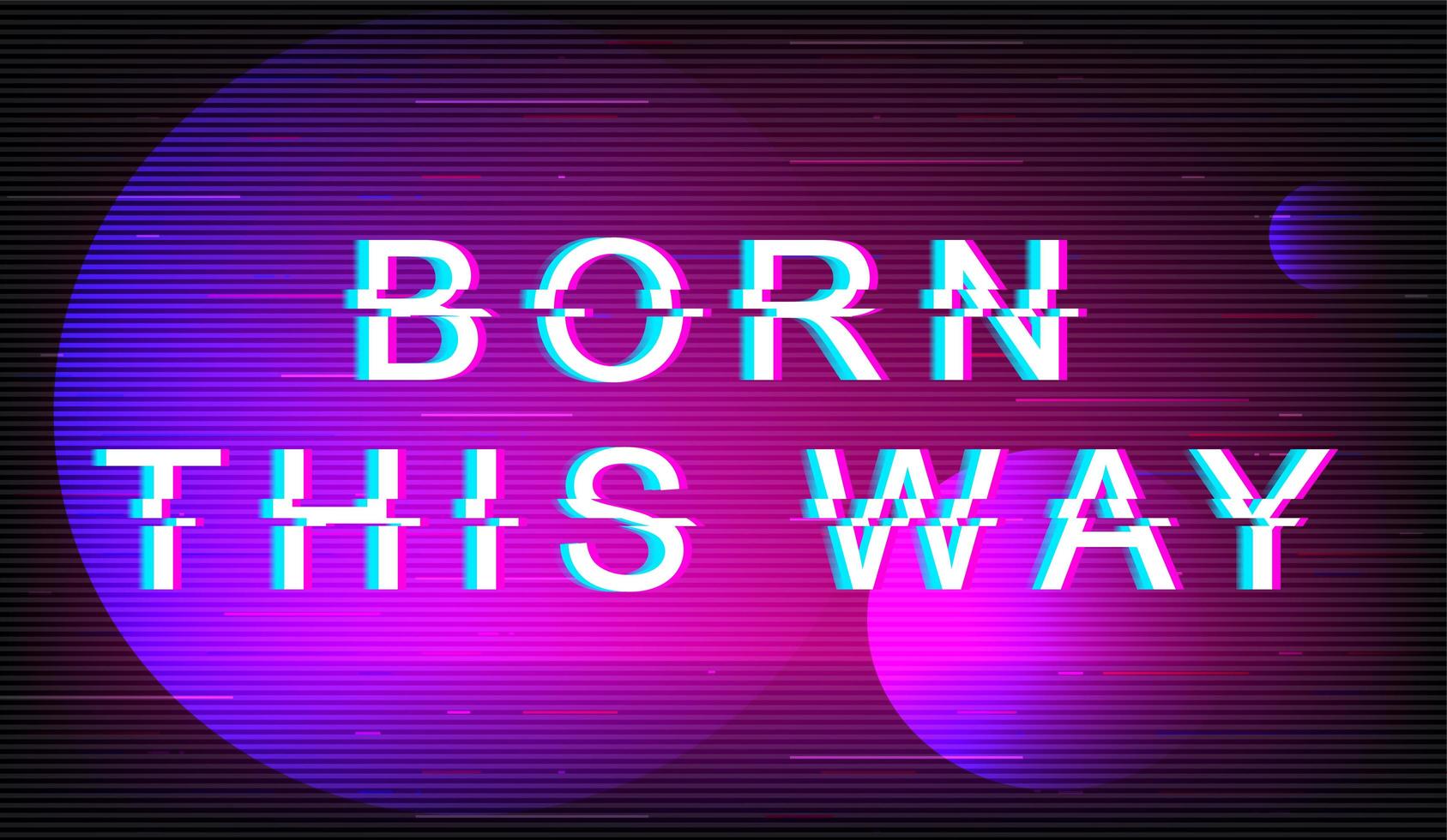Born this way glitch phrase vector