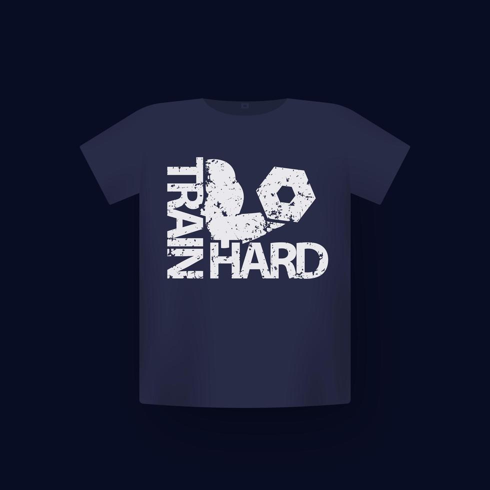 Train hard, gym and workout t-shirt print on mockup vector