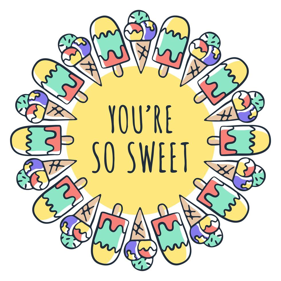 You are so sweet text and ice cream drawing in circle fram. Vector illustration design for slogan tees, t shirts, fashion graphics, prints, posters, cards, stickers and other uses