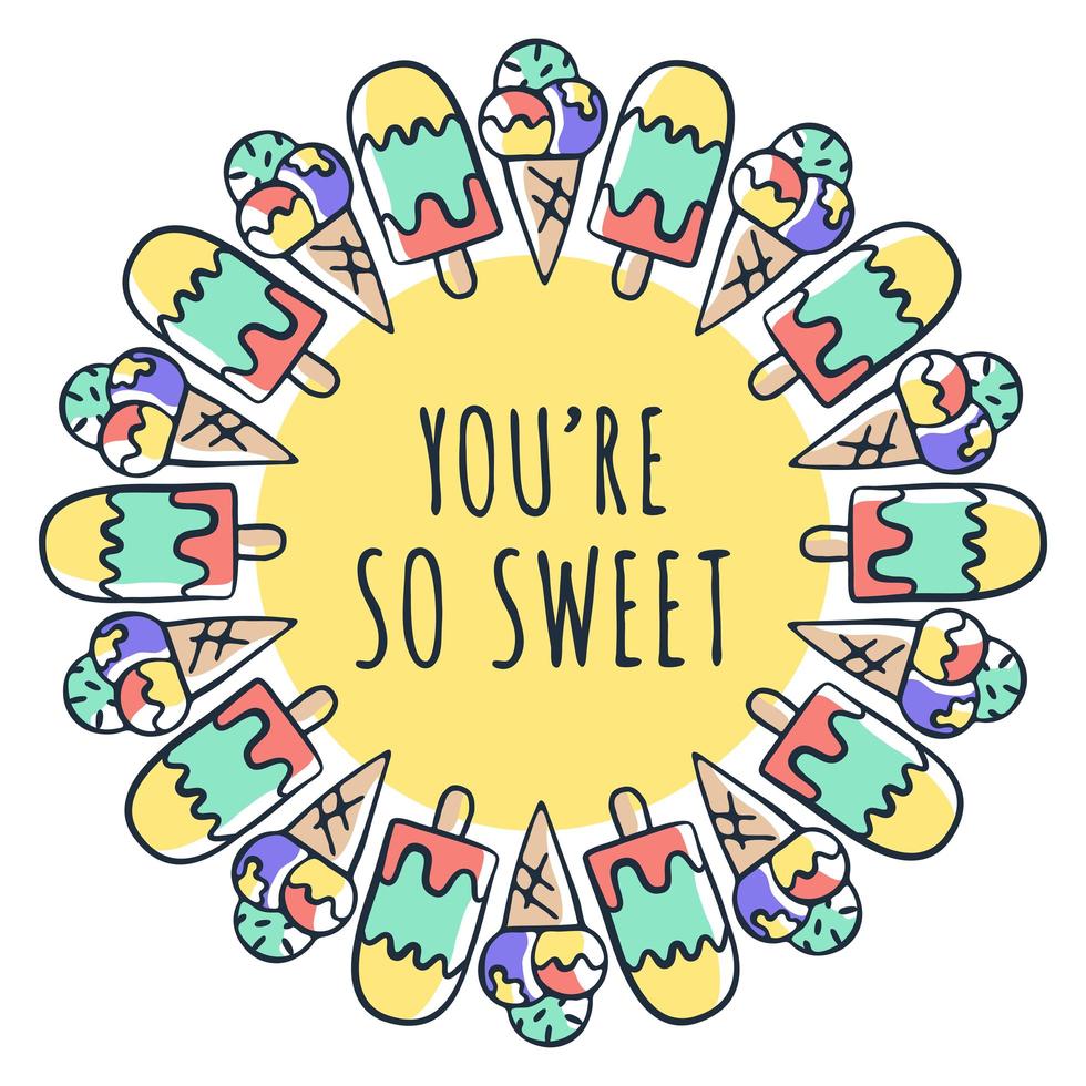 You are so sweet text and ice cream drawing in circle fram. Vector illustration design for slogan tees, t shirts, fashion graphics, prints, posters, cards, stickers and other uses