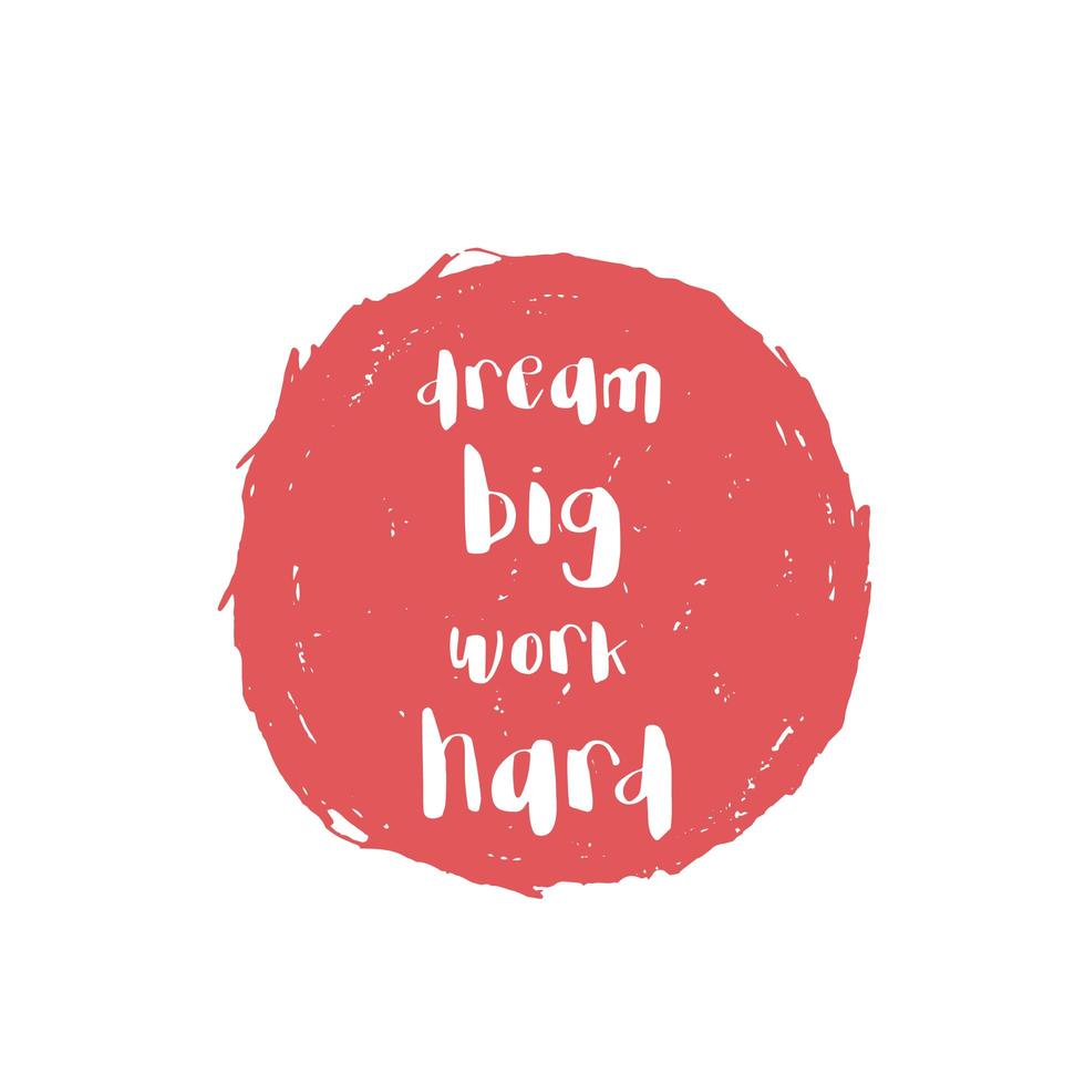 Motivation quote. Dream big, work hard, inspirational vector art