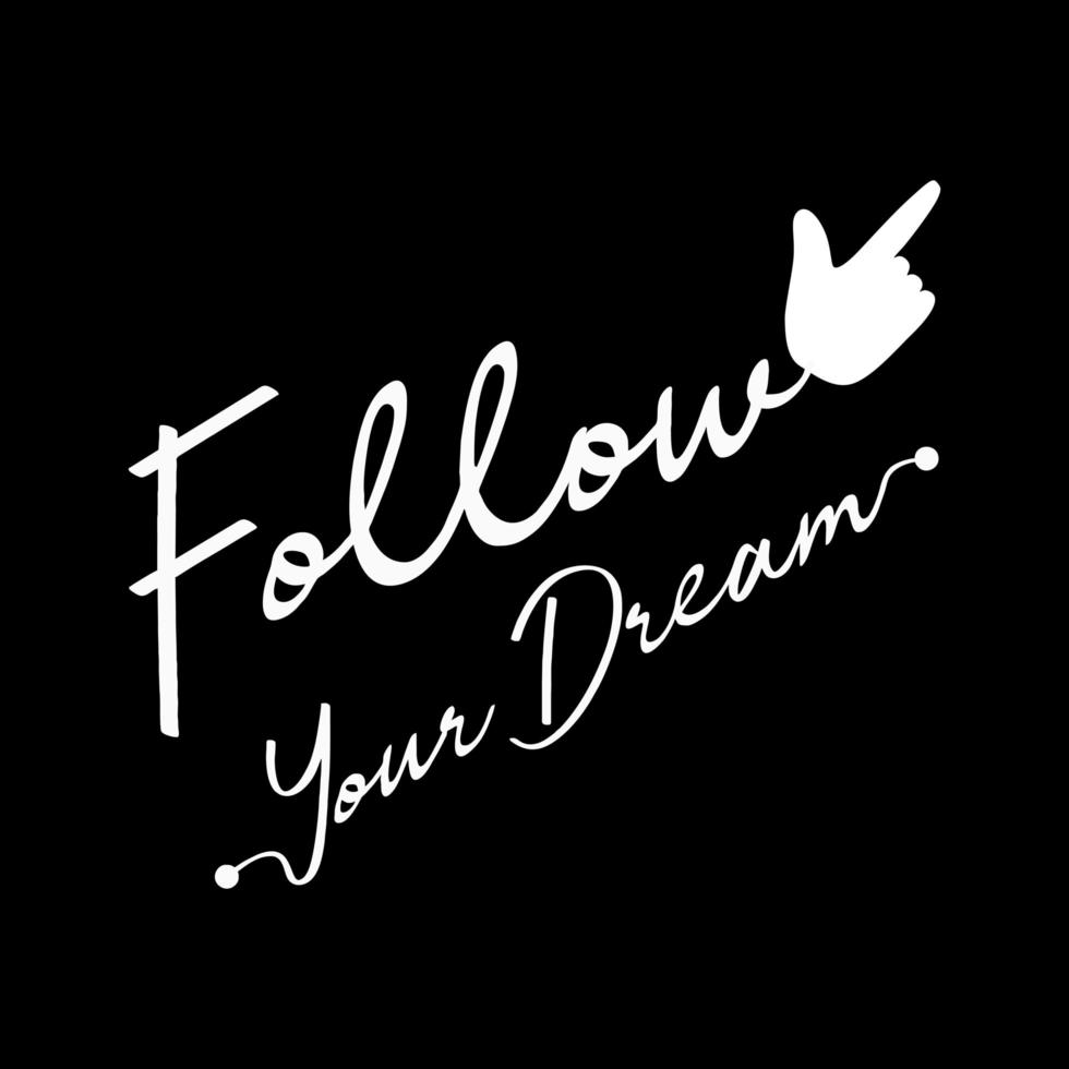 Follow your dream, motivational quote poster. Black and white colors, decorative typography lettering. Design for inspiration to success. Vector illustration isolated on black background.