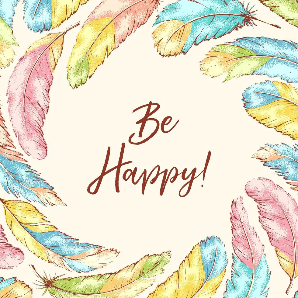 Hand drawn grainy texture feathers and be happy text vector