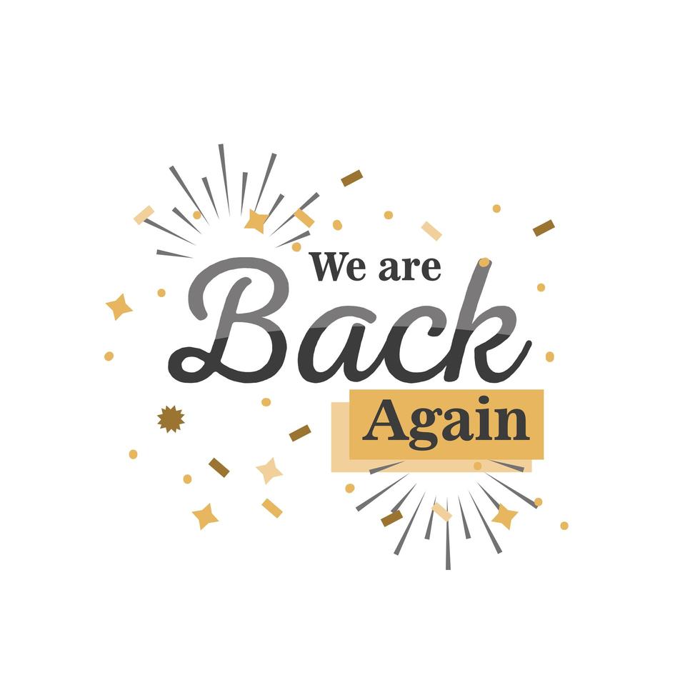 we are back again banner with confetti icon vector design