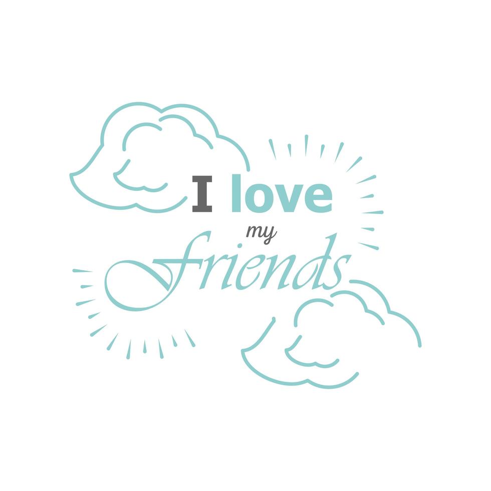 i love my friends with clouds detailed style icon vector design