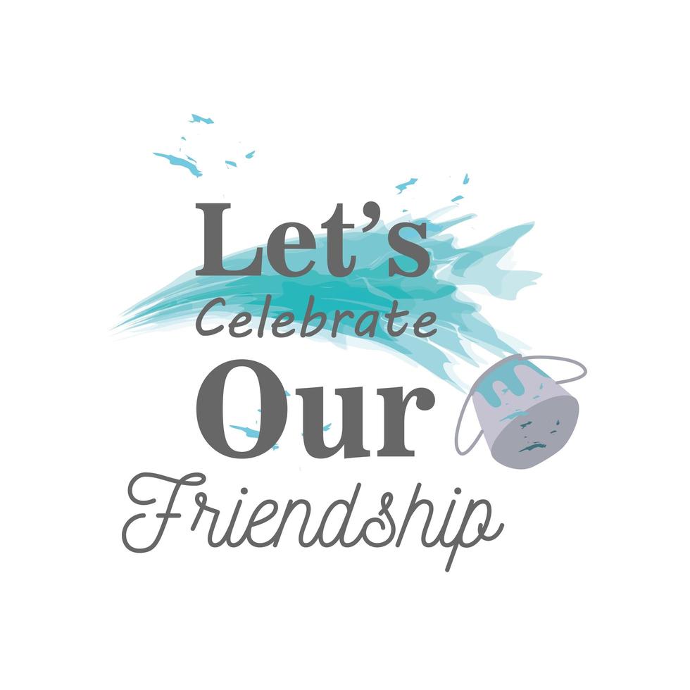 let's celebrate our friendship, with paint bucket detailed style icon vector design