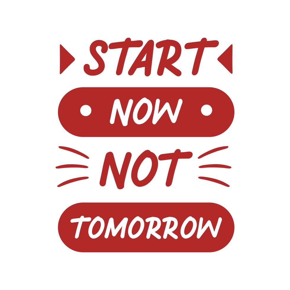 Start now not tomorrow, motivational quote poster. Vintage design for wallpaper background and t-shirt design. Vector illustration vintage trendy style, red colors typography decoration.