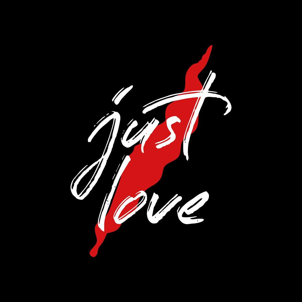 Vector illustration Lettering and Calligraphy. Motivation quote of just love. Typographic on black background.