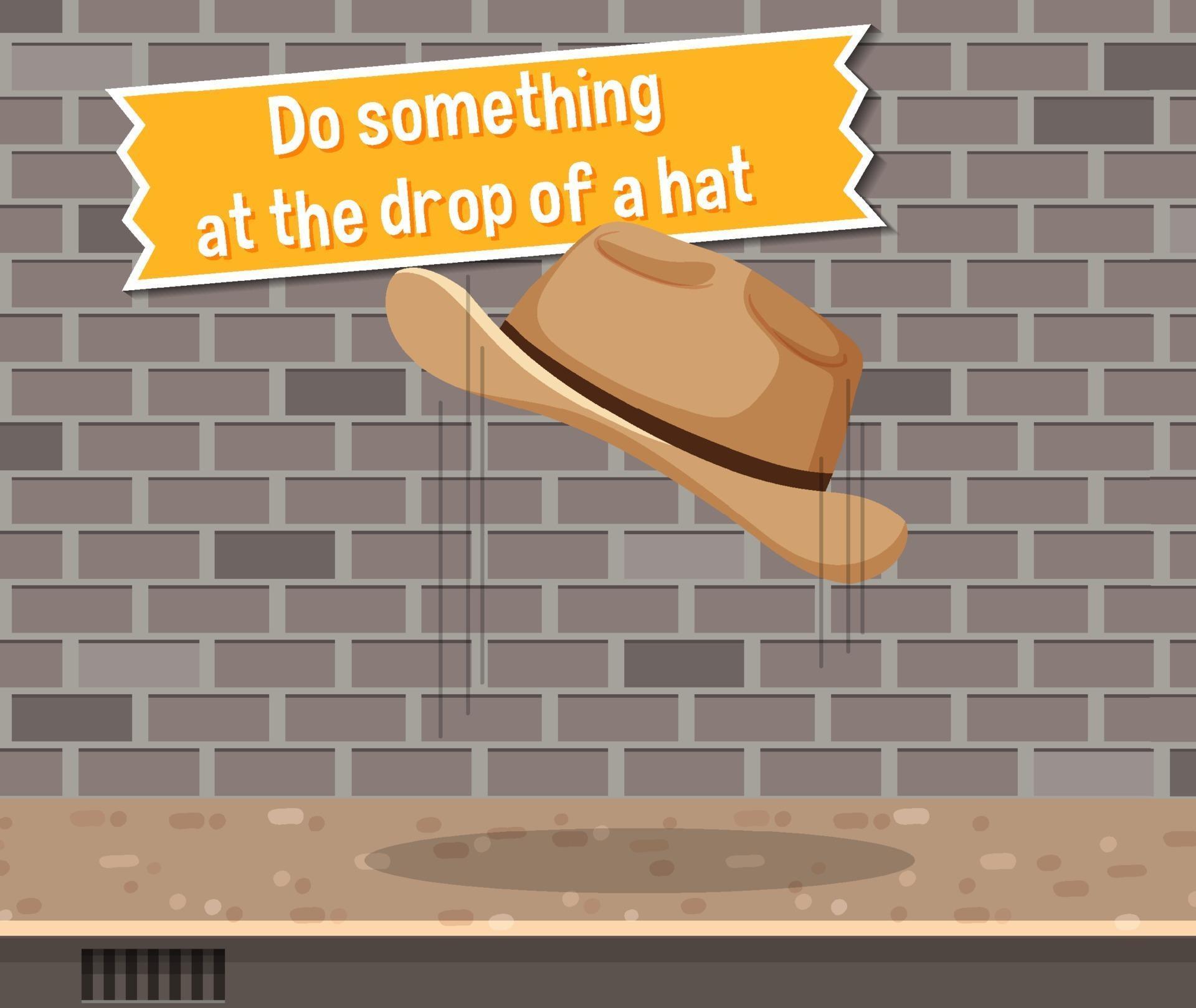 Idiom poster with Do something at the drop of a hat 1953209 Vector Art at Vecteezy Idiom poster with Do something at the drop of a hat 1953209 Vector Art at Vecteezy