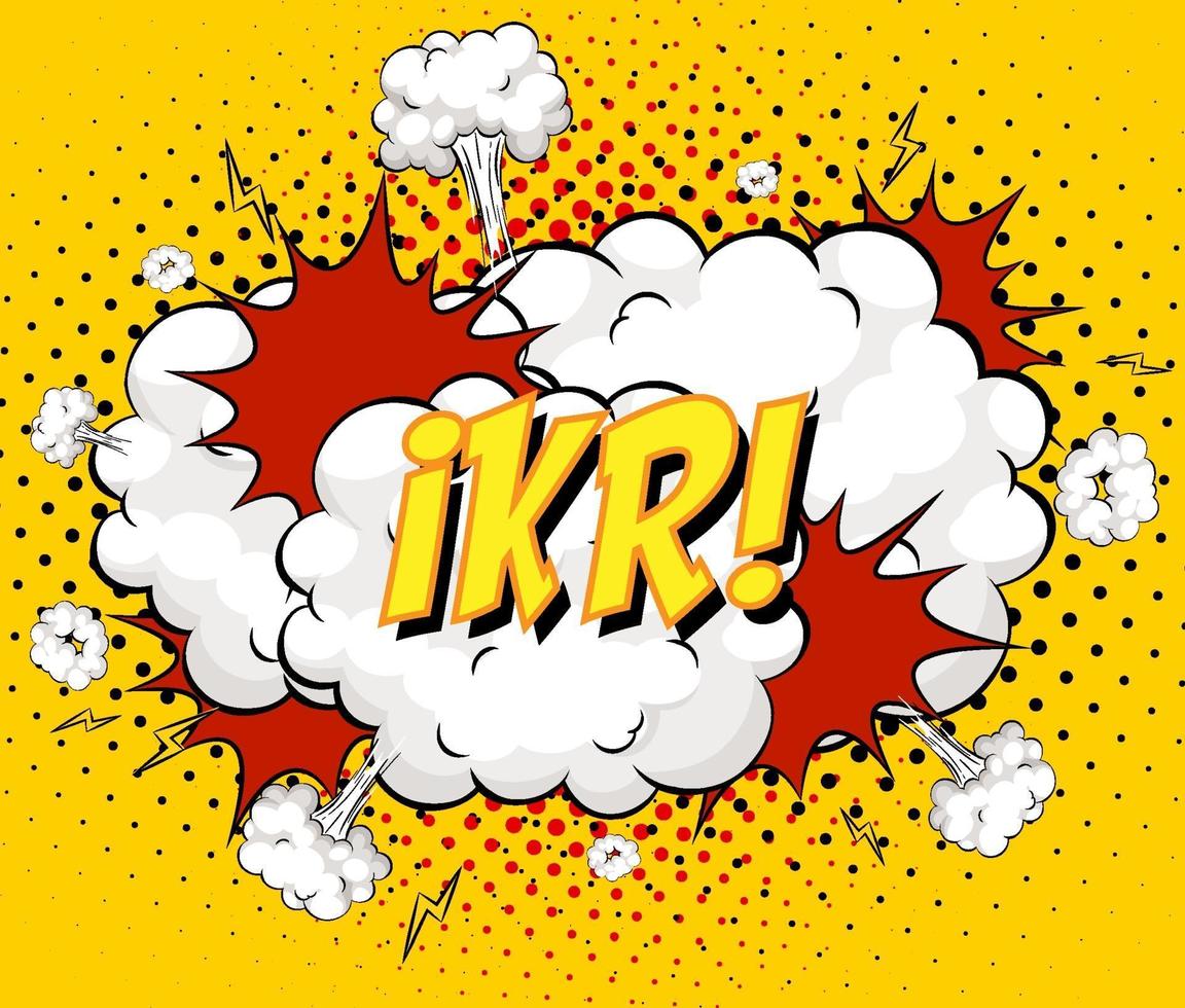 IKR text on comic cloud explosion on yellow background vector