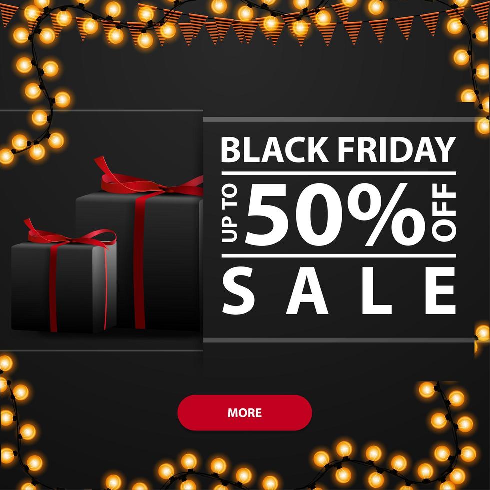 Black Friday sale, up to 50 off, square black discount banner with gifts and garland frame vector