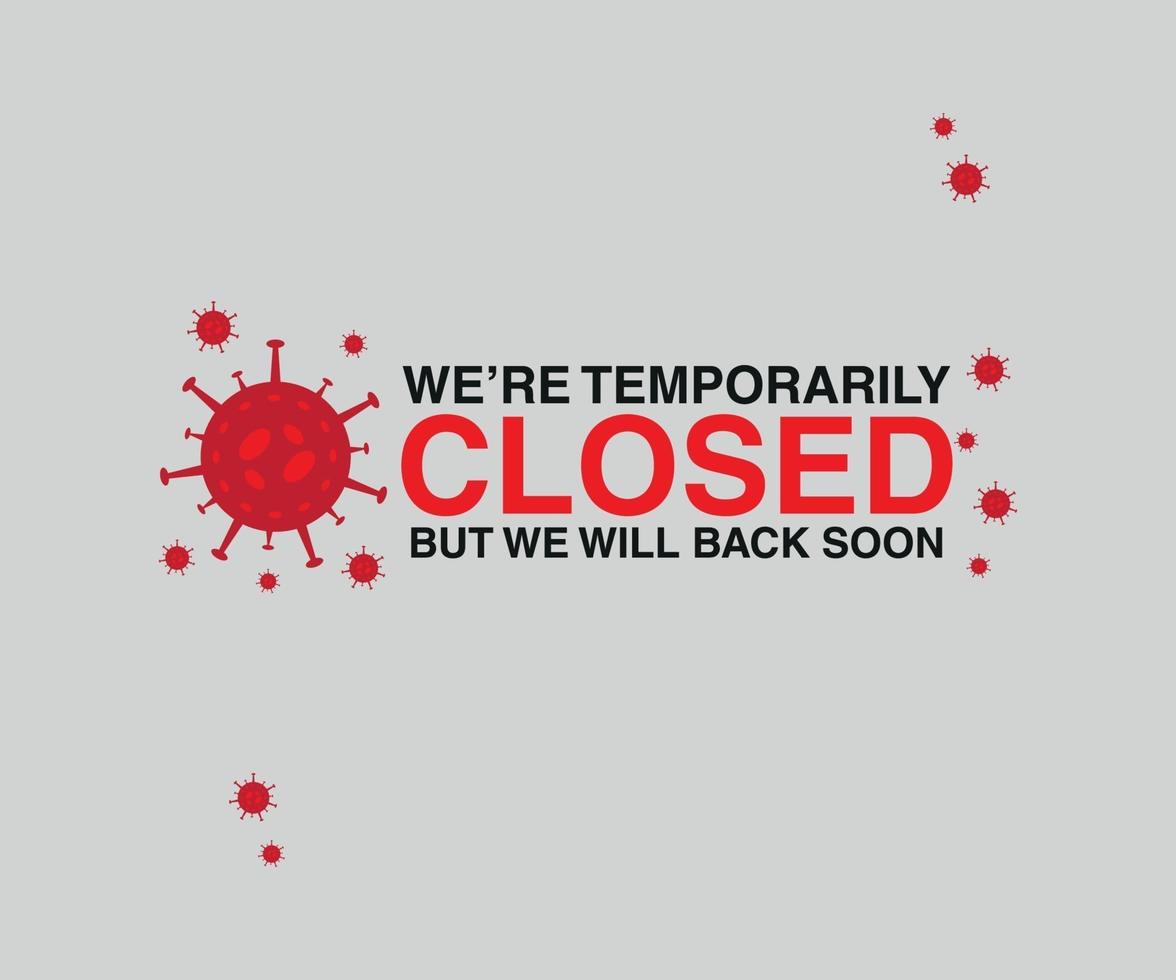 We are temporarily closed for due to Covid 19 vector