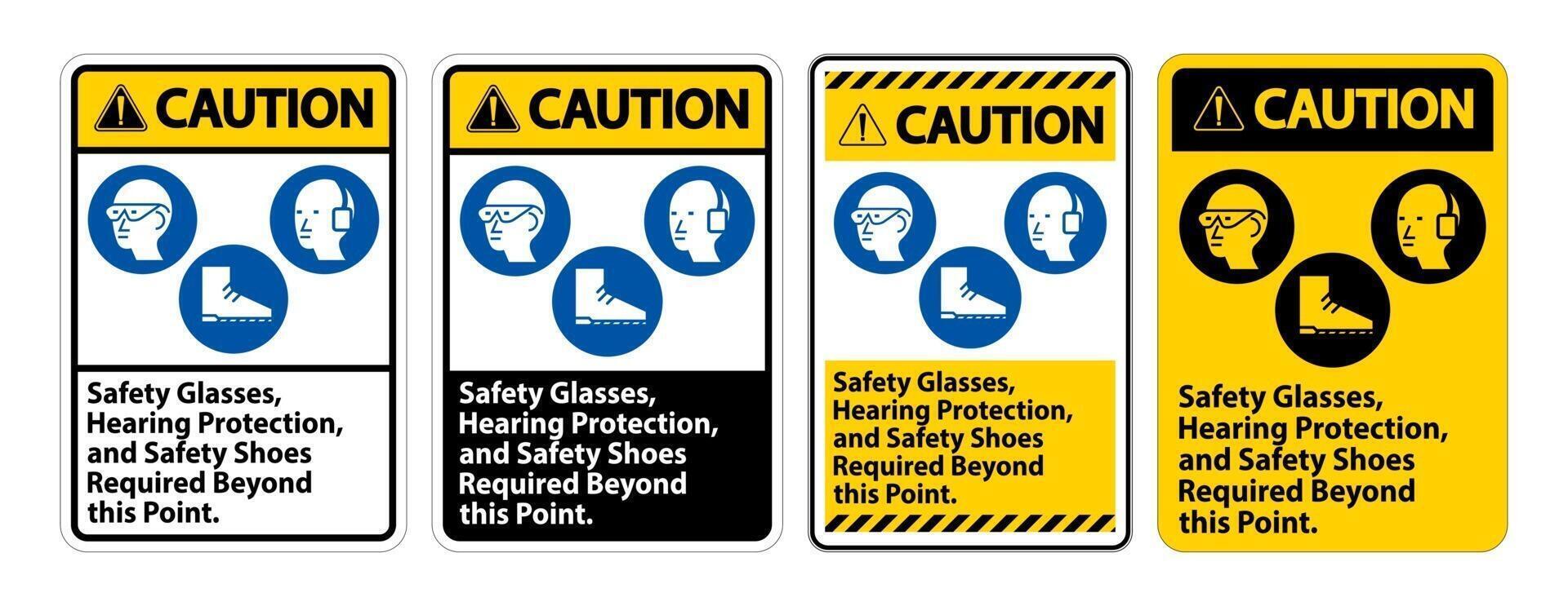 Caution Sign Safety Glasses, Hearing Protection, And Safety Shoes Required Beyond This Point on white background vector