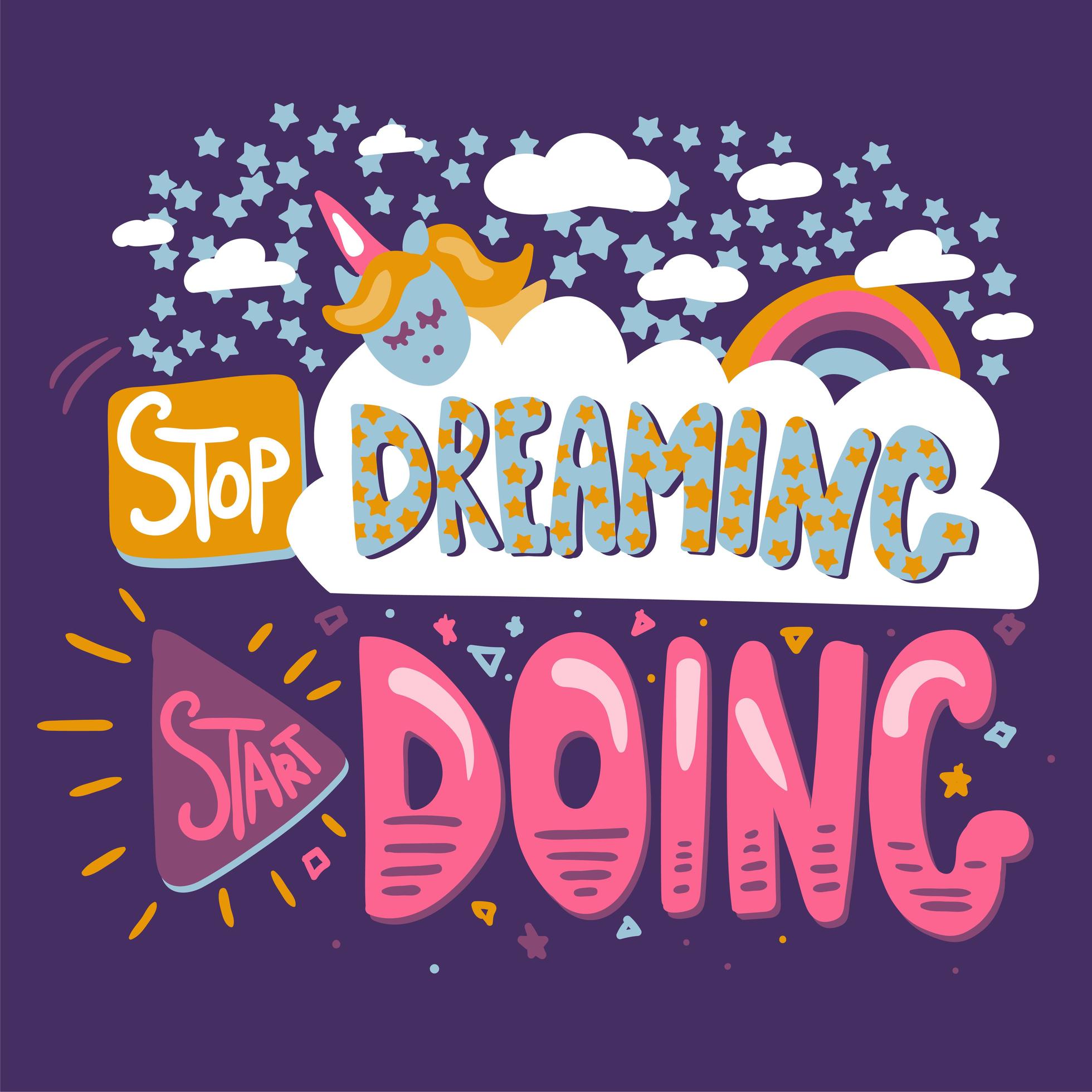 Stop Dreaming Start Doing 2003592 Vector Art at Vecteezy