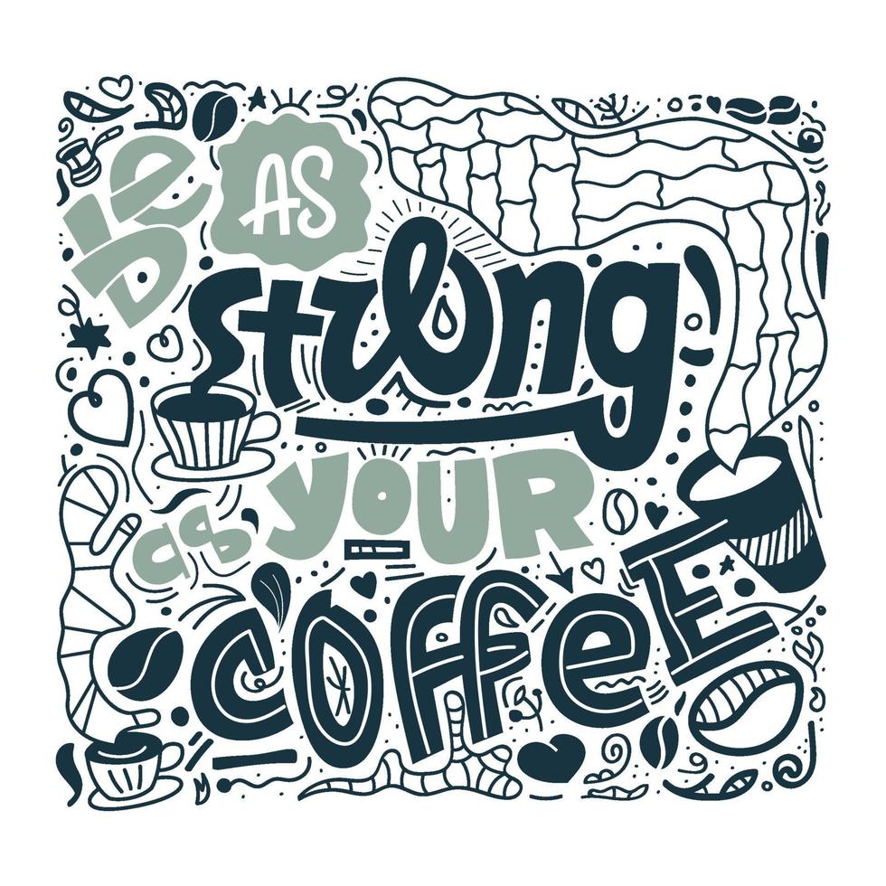 be as strong as your coffee lettering design for apparal vector