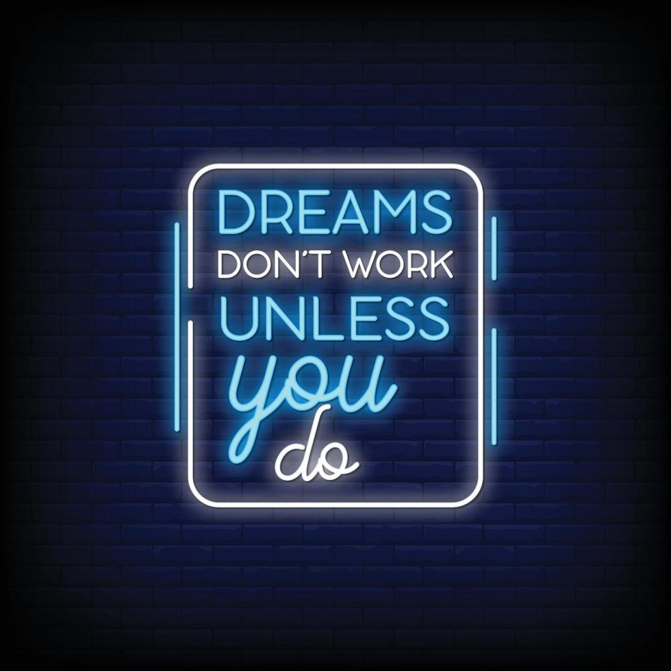 dreams dont work unless you do Neon Signs Style Text Vector