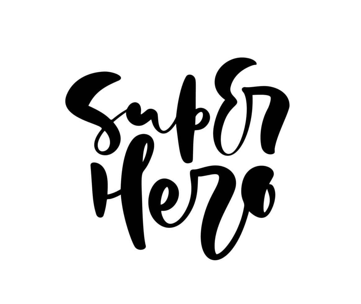 Super Hero vector handwritten calligraphy lettering baby text. Hand drawn lettering kid quote. Children illustration for greting card, t shirt, banner and poster