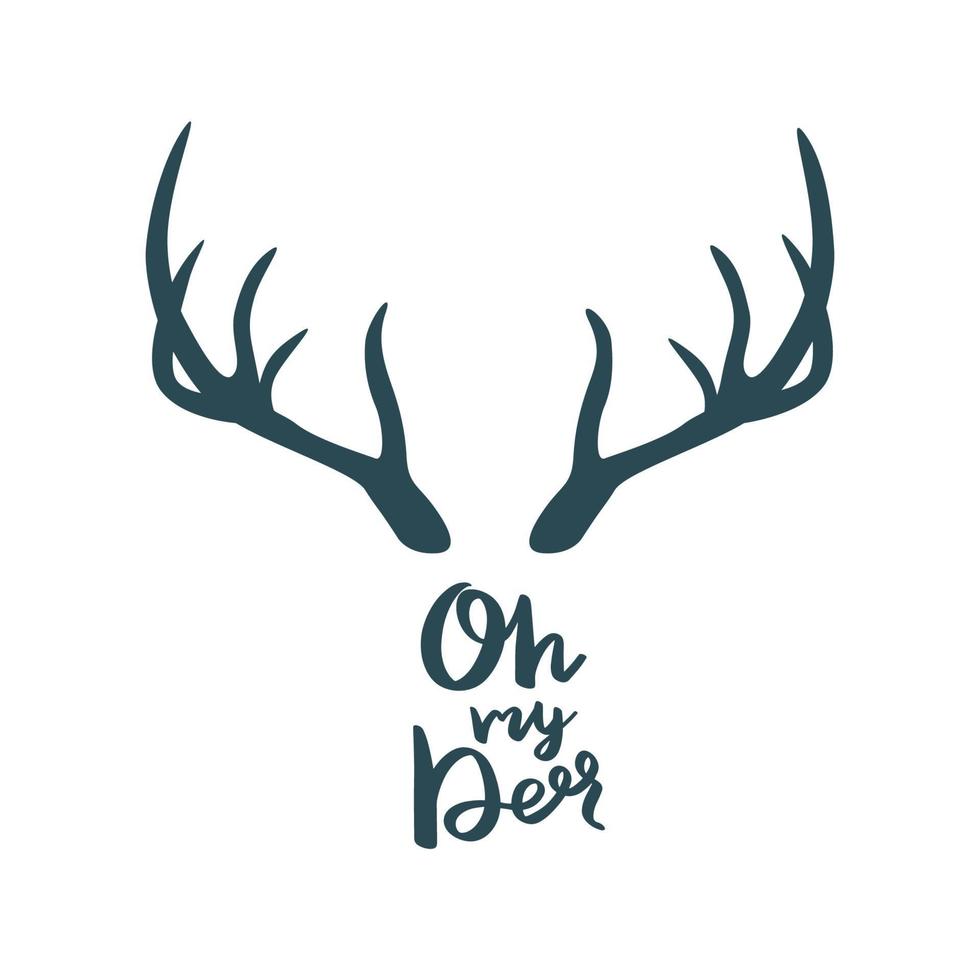 Antler with the inscription - Oh my deer. vector