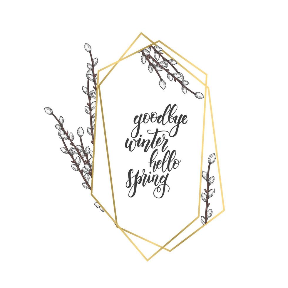 Golden frame with geometric diamond Shapes and hand drawn  willow isolated on white. Gold frames for wedding, birthday invitations. Spring Lettering -goodbye winter, hello spring vector