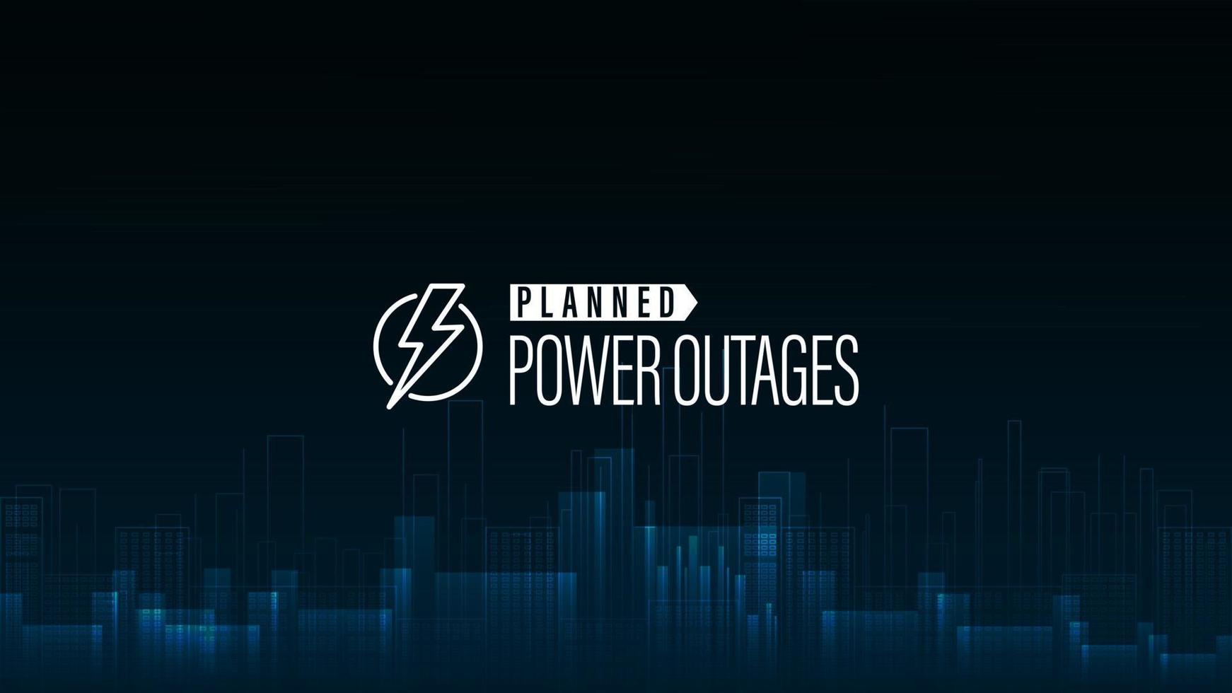 Planned Power Outage, blue poster with warning logo and city without electricity in digital style on background vector