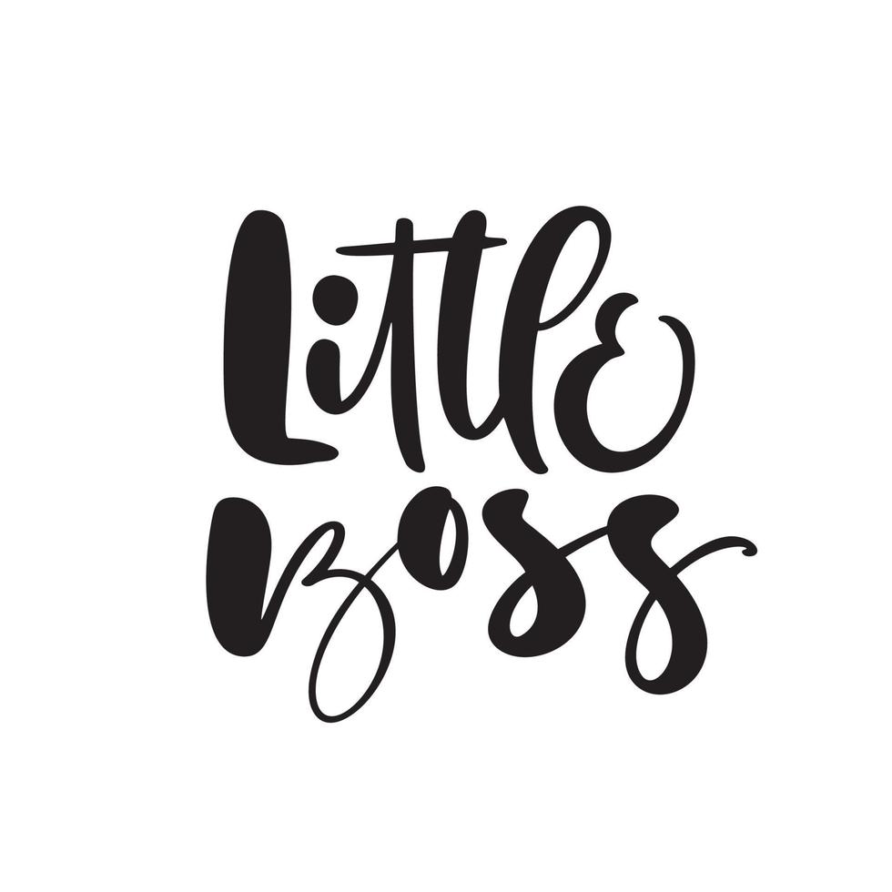 Little boss vector calligraphy lettering text. Hand drawn kids modern quote and brush pen lettering isolated on white. Children design greeting cards, invitation print, baby t-shirt.