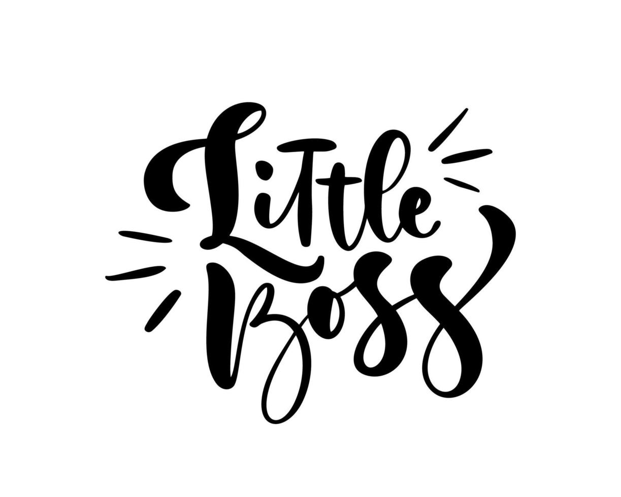 Little boss vector calligraphy lettering text. Hand drawn kids modern quote and brush pen lettering isolated on white. Children design greeting cards, invitation print, baby t-shirt.