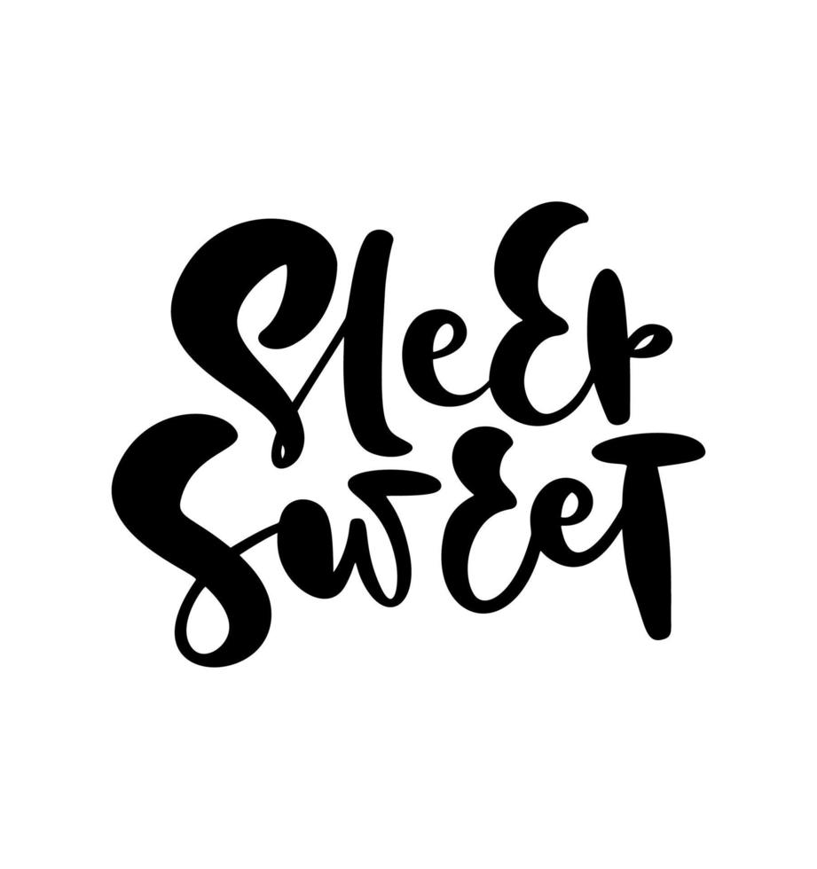 Sleep Sweet handwritten calligraphy baby lettering quote text. Cute inspiration typography kids postcard poster graphic design element sign. vector