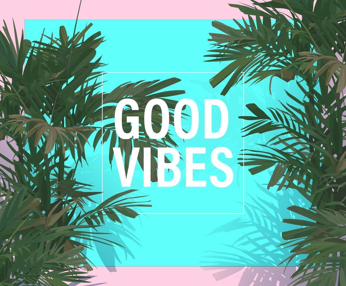 Good Vibes summer tropical background with areca palm leaves. vector stylish flat style. pastel colour.