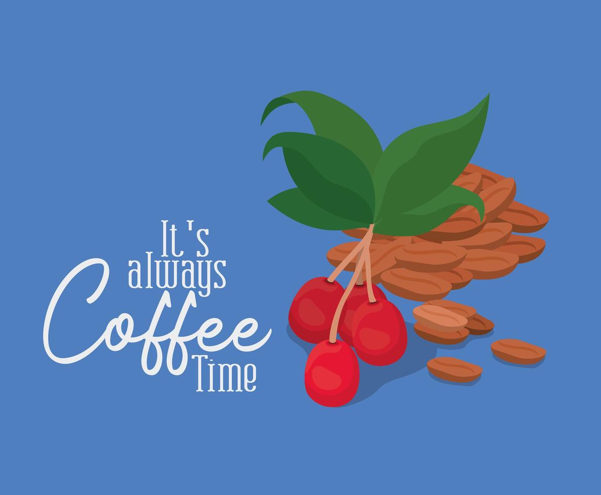 its always coffee time lettering with berries, leaves, and beans vector design