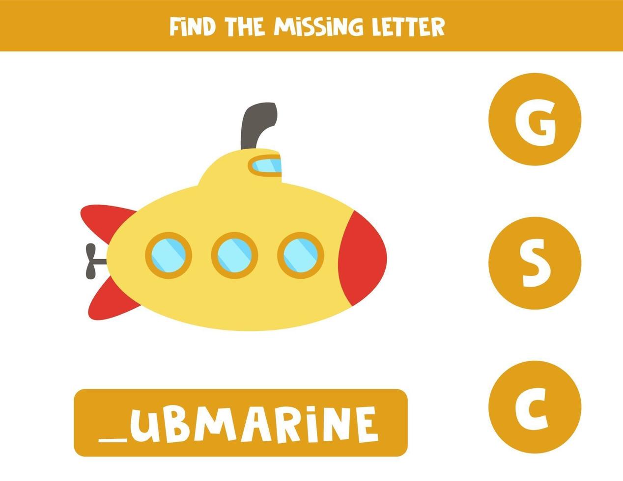 Find missing letter with cartoon submarine. Spelling worksheet. vector