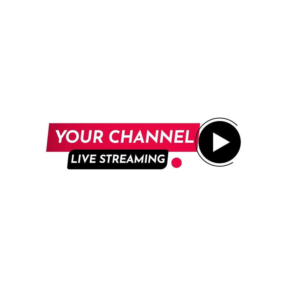 Your Channel Live Streaming Label Tag Vector Template Design Illustration