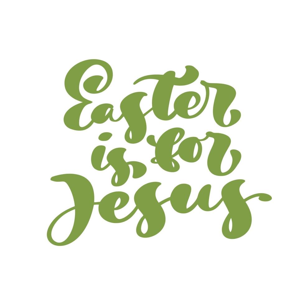 Easter is for Jesus hand drawn Easter Calligraphy lettering Vector text. Christ illustration Greeting Card. Typographical phrase Handmade quote on isolated white background