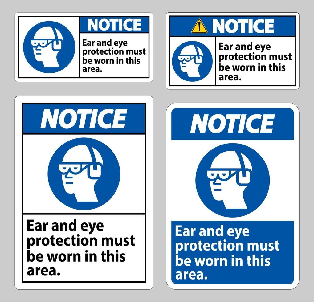 Notice sign Ear And Eye Protection Must Be Worn In This Area vector