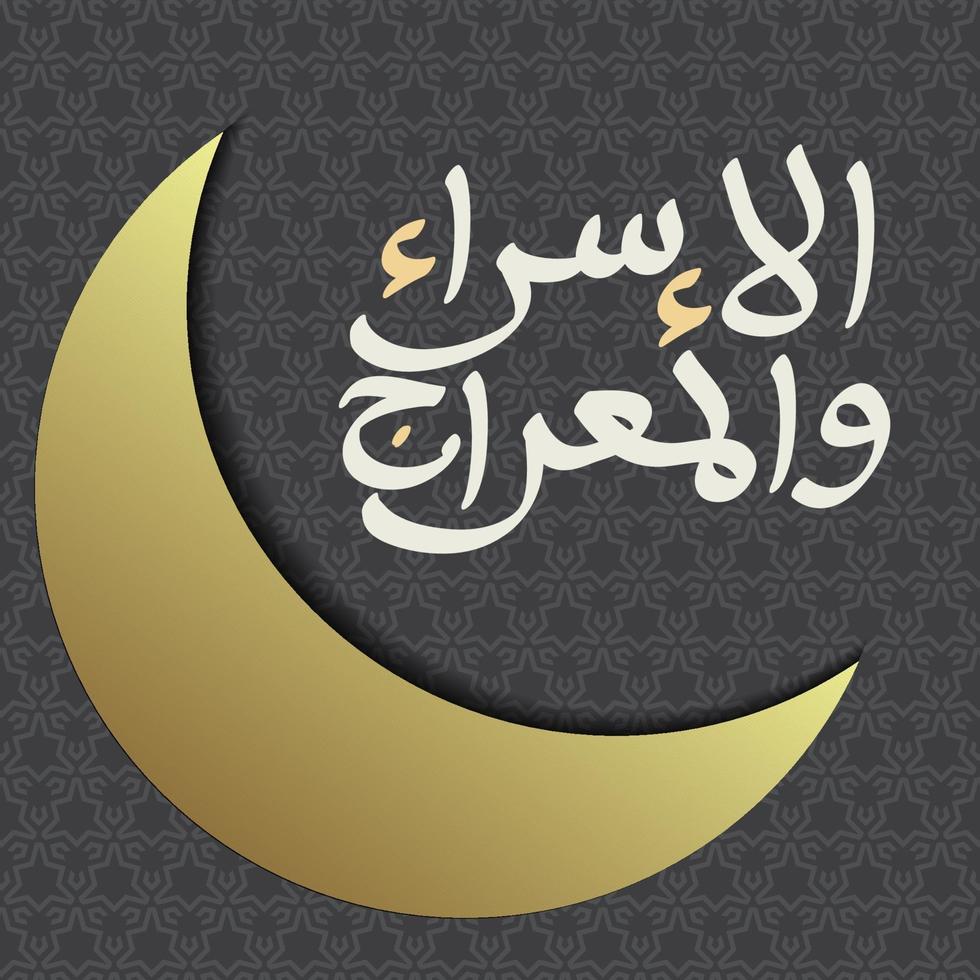 Al-Isra wal Mi'raj Prophet Muhammad calligraphy and crescent moon gold with texture ornamental colorful of mosaic on background. Suitable for greeting card, poster, banner and other users vector