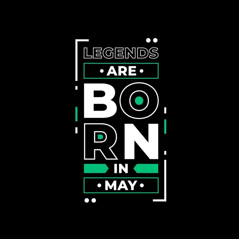 Legends are born in may modern apparel design vector