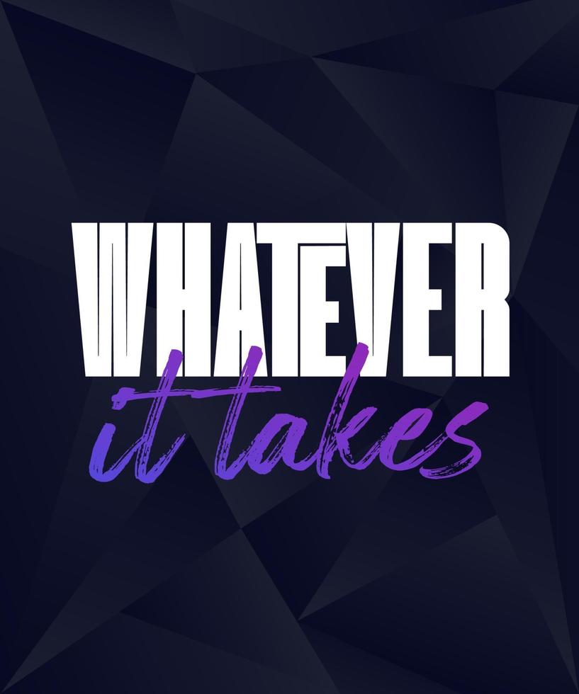 Whatever it takes motivational poster design 2152361 Vector Art at Vecteezy
