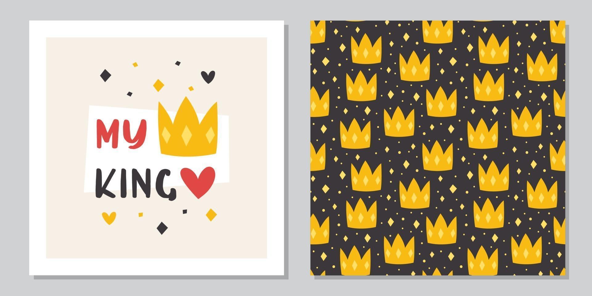 My king. St Valentines holiday greeting card design template. Yellow crowns vector