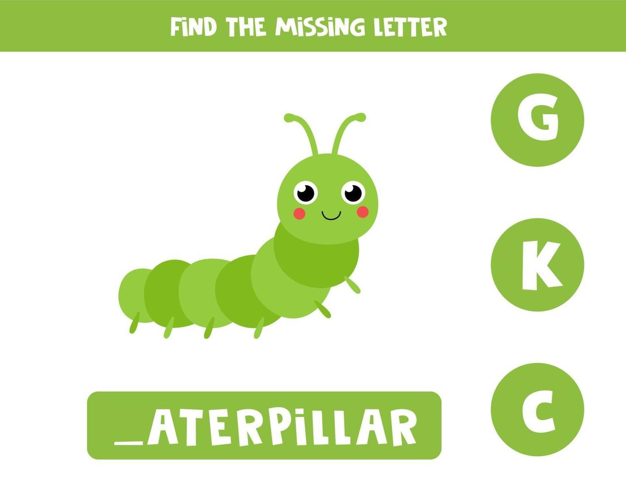 Find missing letter. Carton caterpillar illustration. Logical game. vector